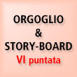Orgoglio & Story-board.