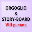 Orgoglio & Story-board.
