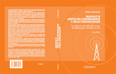 Le regole dell'informazione e della comunicazione nell'era di internet e delle nuove tecnologie: un manuale per giornalisti, comunicatori e studiosi del diritto.