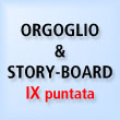 Orgoglio & Story-board.