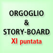 Orgoglio & Story-board.
