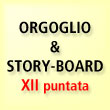 Orgoglio & Story-board.