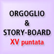 Orgoglio & Story-board.
