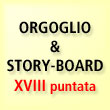 Orgoglio & Story-board.