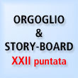 Orgoglio & Story-board.