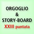 Orgoglio & Story-board.