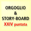 Orgoglio & Story-board.