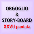 Orgoglio & Story-board.