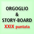 Orgoglio & Story-board.
