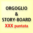 Orgoglio & Story-board.