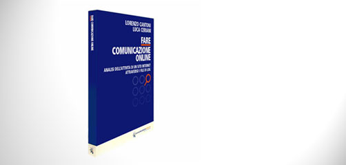 In uscita Fare Comunicazione On-line: Lorenzo Cantoni e Luca Ceriani entrano far parte della community degli autori di Comunicazione Italiana.