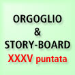 Orgoglio & Story-board.