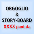 Orgoglio & Story-board.
