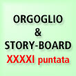 Orgoglio & Story-board.