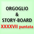 Orgoglio & Story-board.