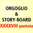 Orgoglio & Story-board.