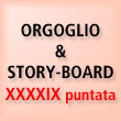 Orgoglio & Story-board.